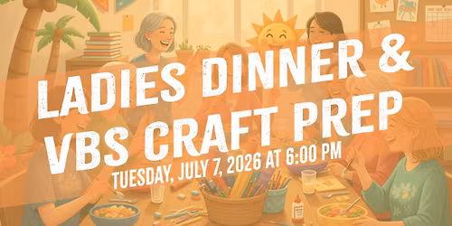 Ladies Dinner and VBS Craft Prep