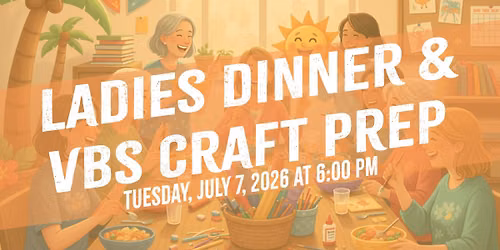 Ladies Dinner and VBS Craft Prep