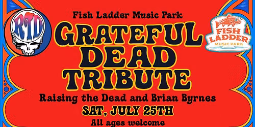 Grateful Dead Tribute: Raising the Dead - Fish Ladder Music Park