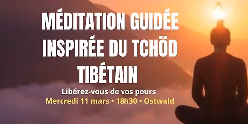 \ud83d\udd49\ufe0f M\u00e9ditation guid\u00e9e inspir\u00e9e du Tch\u00f6d (en pr\u00e9sentiel) Transformez vos peurs en libert\u00e9 int\u00e9rieure