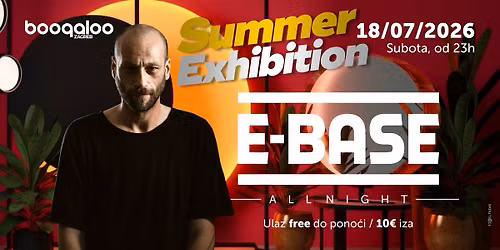 Summer Exhibition w. E-BASE all night \u2600\ufe0f 18.07.2026. Zagreb