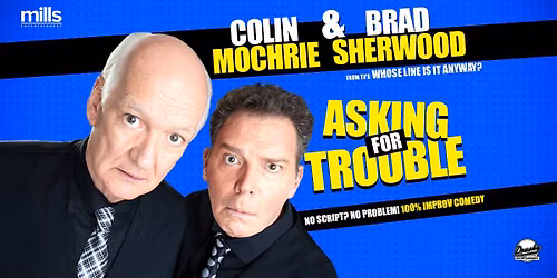 Colin Mochrie and Brad Sherwood: Asking For Trouble at Capitol Theatre