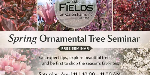 \ud83c\udf3f Spring Ornamental Tree Seminar (FREE!)