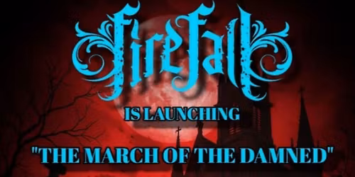 Fire Fall \u2013 March of the Damned Single Launch Show