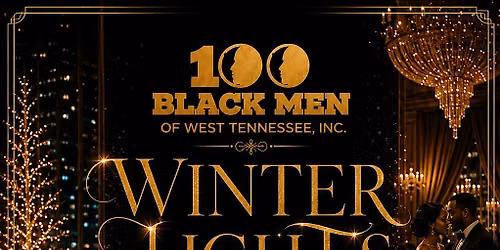 The 100 Black Men of West Tennessee, Inc. \u201cWinter Lights\u201d Scholarship Gala