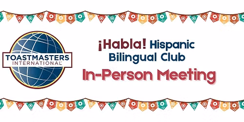 In-Person Meeting - Habla Hispanic Bilingual Toastmasters Club