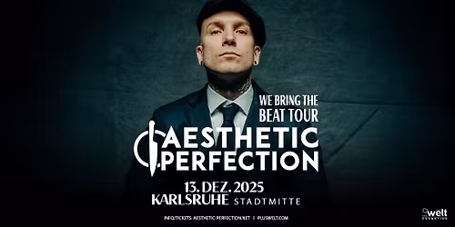 AESTHETIC PERFECTION \/\/ We Bring The Beat \/\/ Sa. 13.12.2025 Karlsruhe, Stadtmitte