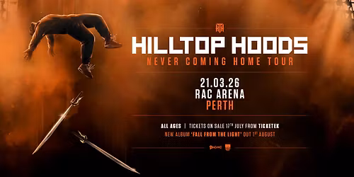 Hilltop Hoods | NEVER COMING HOME TOUR [Perth \/\/ SOLD OUT]