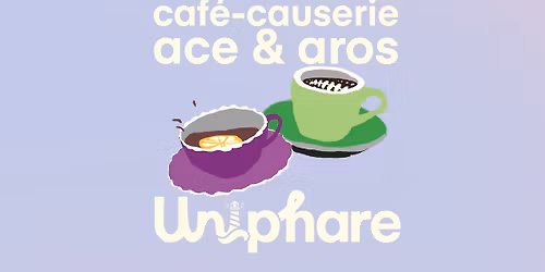 Caf\u00e9-causerie Ace & Aros avec Alex - Uniphare