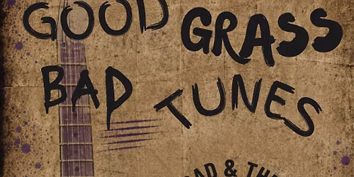 Good Grass Bad Tunes