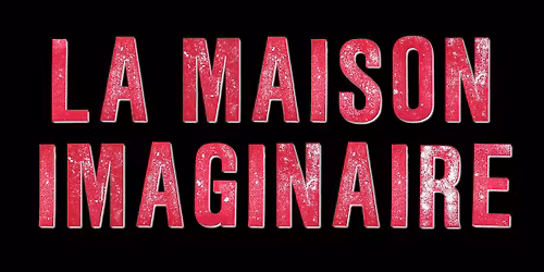 LA MAISON IMAGINAIRE \u00e0 l'ABC