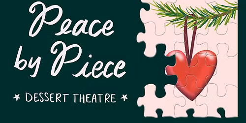 Peace by Piece - Dessert Theatre