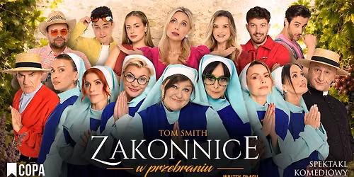 Impresaryjny Teatr Gwiazd: Zakonnice w przebraniu - POKAZ PRZEDPREMIEROWY (spektakl komediowy)