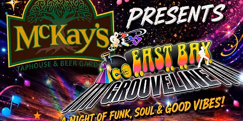 EAST BAY GROOVELINE tends the GARDEN!  McKay's Taphouse!!
