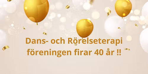 Dans- och R\u00f6relseterapi f\u00f6reningen firar 40 \u00e5r !!