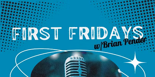 Fuzzy's First Fridays w\/Brian Pender OPEN MIC NIGHT!!