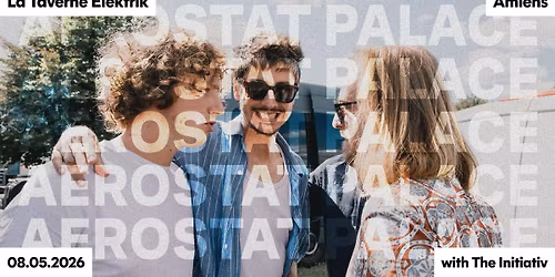 A\u00e9rostat Palace & The Initiativ \u00e0 La Taverne Elektrik