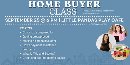 First Time Home Buyer Class (Kid-Friendly Edition!)