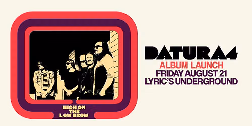 Datura4 "High On The Low Brow" Album Launch
