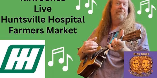 Kirk Jones Live at Huntsville Hospital Farmers Market