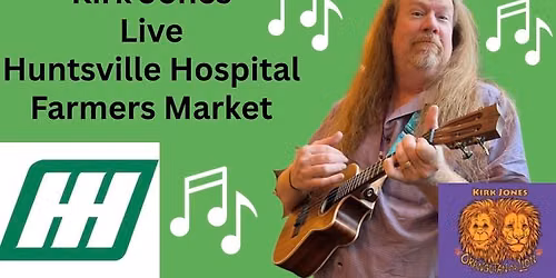 Kirk Jones Live at Huntsville Hospital Farmers Market