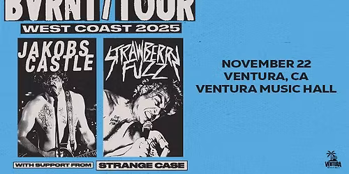 Jakobs Castle x Strawberry Fuzz: BVRNT\/TOUR at Ventura Music Hall
