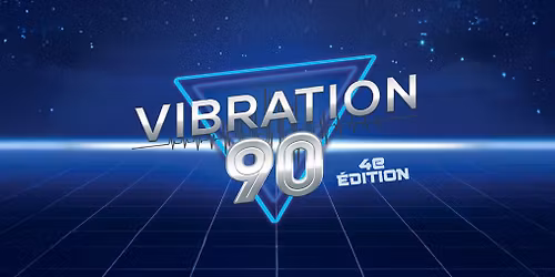 Vibration 90 - 4e \u00e9dition \/\/ Trois-Rivi\u00e8res