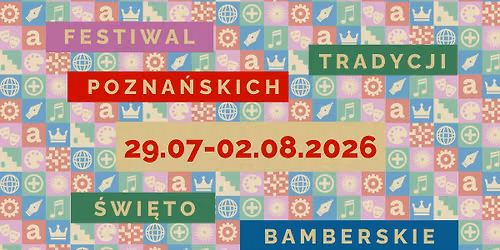 FESTIWAL TRADYCJI POZNA\u0143SKICH I \u015aWI\u0118TO BAMBERSKIE