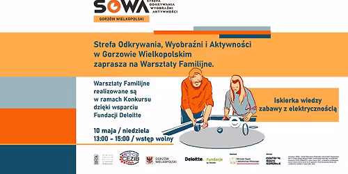 \u201eIskierka wiedzy - zabawy z elektryczno\u015bci\u0105\u201d  \u2013 warsztaty familijne w SOWA Gorz\u00f3w Wielkopolski
