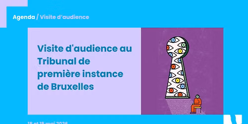 Visite d'audience au Tribunal de premi\u00e8re instance francophone de Bruxelles