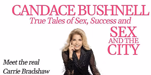 Candace Bushnell: True Tales of Sex  Success  and Sex and the City