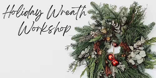 Holiday wreath workshop