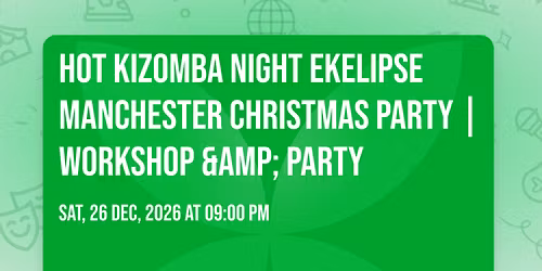 Hot Kizomba Night EKELIPSE Manchester Christmas Party | Workshop & Party