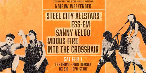 NS(F)W Weekender - STEEL CITY ALLSTARS \/\/ ESS-EM \/\/ SANNY VELOO \/\/ MODUS FIRE \/\/ INTO THE CROSSHAIR