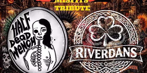 She(Misfits)\/ Half Dead Wench\/ River Dans