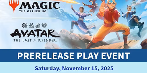 Magic the Gathering: Avatar: The Last Airbender Prerelease Play Event