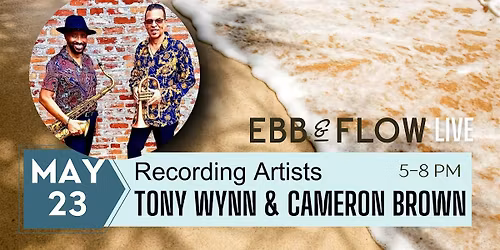 TONY WYNN AND CAMERON BROWN LIVE AT EBB & FLOW!
