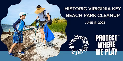 Protect Where We Play Beach Cleanup - Historic Virginia Key Beach Park