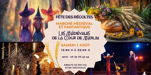 Les M\u00e9di\u00e9vales de la Cour de Merlin, f\u00eate des r\u00e9coltes. March\u00e9 m\u00e9di\u00e9val et fantastique