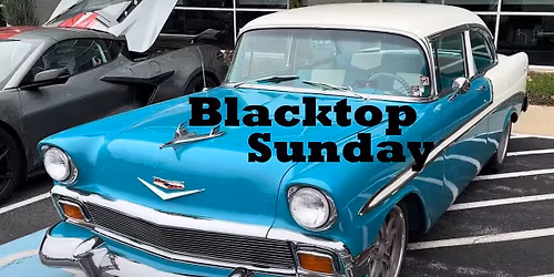 Blacktop Sunday - Chrome, Carbon, Classics, & Customs. Drive it! Ride it!  Bring it!  (Jan 4, 2026)
