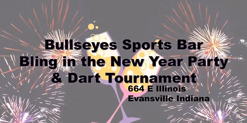 Bullseyes Sports Bar Bling in the New Year! New Years Eve Party and Dart Tournament