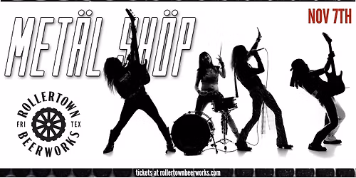 METAL SHOP - Tribute to 80's Hair Metal - Rollertown Frisco HQ