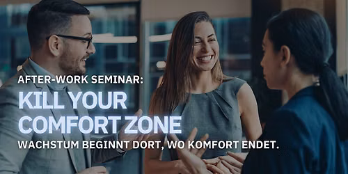 K*ll your Comfort Zone -  After-Work-Seminar