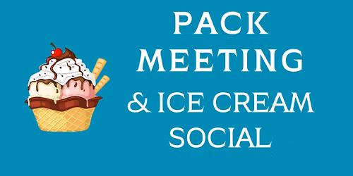 Pack Meeting & Ice Cream Social