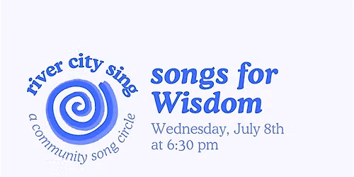 river city sing: a community song circle - songs for Wisdom