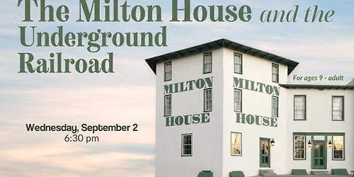 The Milton House & The Underground Railroad