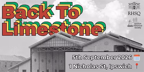 Back to Limestone - Ipswich History Conference