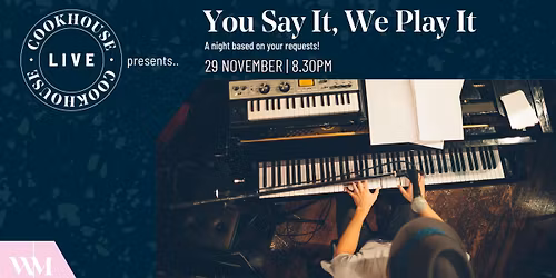 COOKHOUSE LIVE Presents: You Say It, We Play It