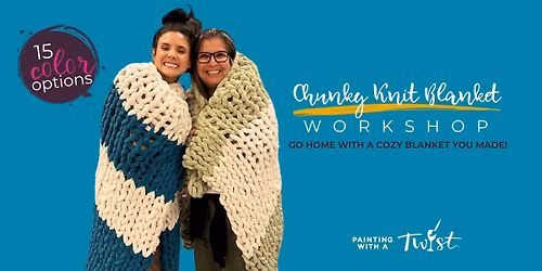 Instructor-Led Cozy Knit Night \ud83e\uddf6 Make a Blanket in One Night