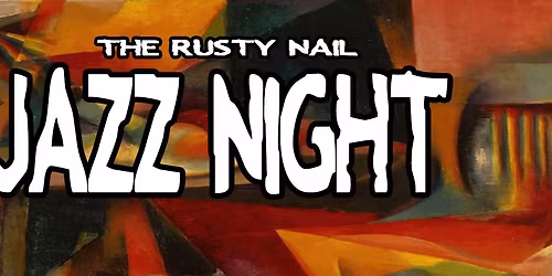 The Rusty Nail Jazz Night with Burning Bridges Jazz